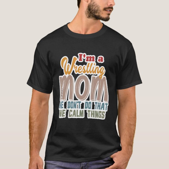 T-shirt Je suis une maman luttant On ne fait pas ça Calme  (Devant)