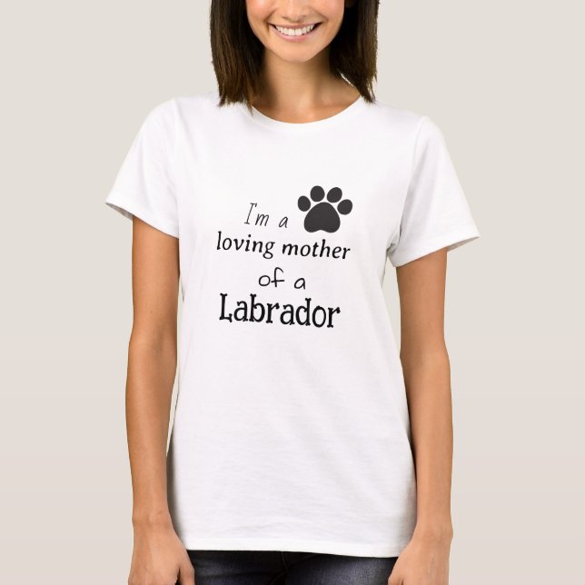 T-shirt Je suis une mère aimante d'un labrador (Devant)