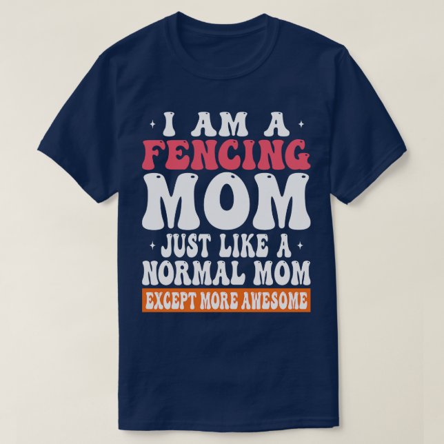 T-shirt Je Suis Une Mère De Clôture Comme La Mère Normale  (Design devant)