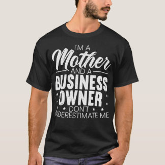 T-shirt Je suis une mère et un propriétaire d'entreprise E
