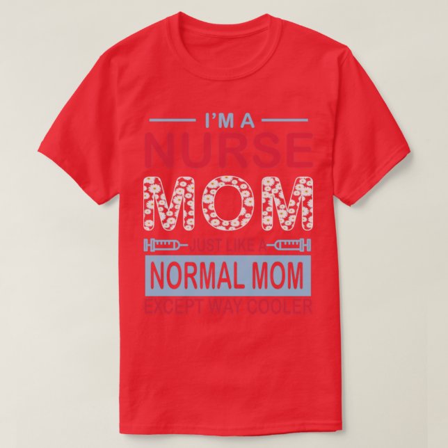 T-shirt Je Suis Une Mère Infirmière Comme Une Mère Normale (Design devant)
