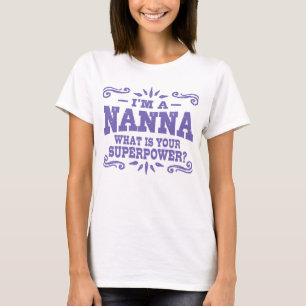 T-shirt Je suis une nanna Qu'est-ce que votre superpuissan