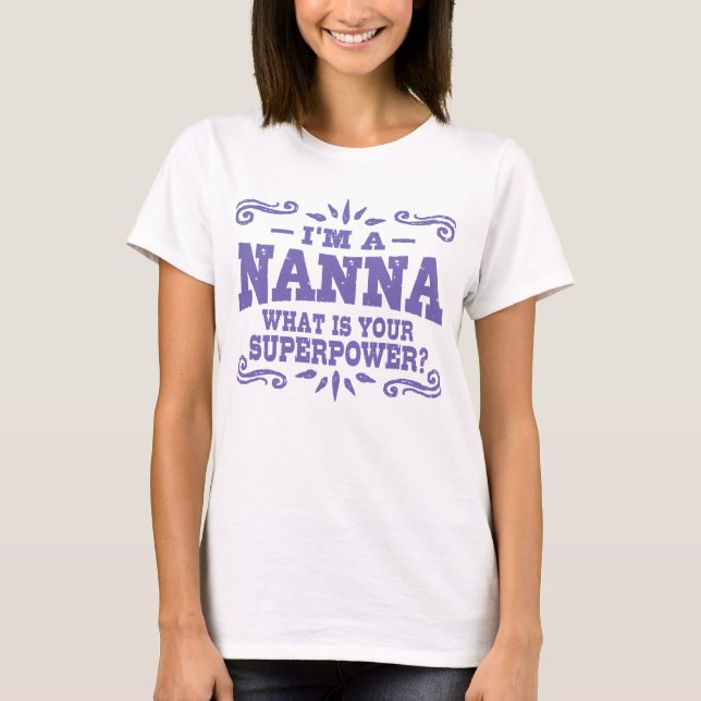 T-shirt Je suis une nanna Qu'est-ce que votre superpuissan (Devant)