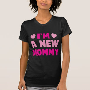 T-shirt Je suis une NOUVELLE MAMAN !