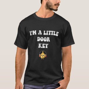 T-shirt Je suis une petite clé de porte Nerdy Mauvaise Dor