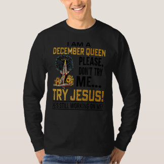 T-shirt Je suis une reine de décembre S'il vous plaît ne m