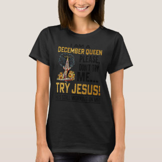 T-shirt Je suis une reine de décembre S'il vous plaît ne m