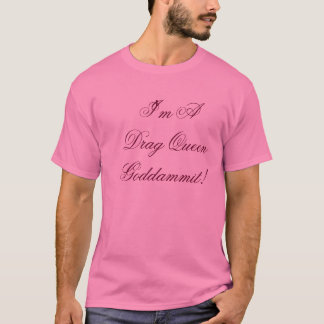 T-shirt Je suis une Reine d'entrave Goddammit !