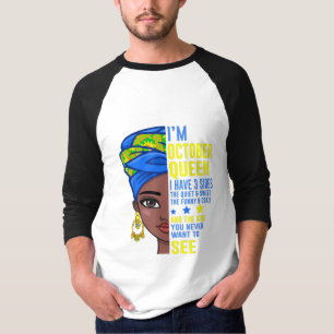 T-shirt Je suis une reine d'octobre J'ai 3 côtés cadea