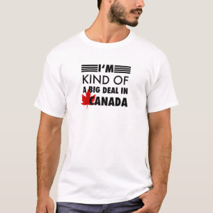 T-shirt Je suis une sorte de Big Deal au Canada