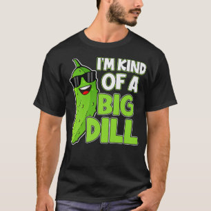 T-shirt Je suis une sorte de Big Dill Funny Pickle Lover H