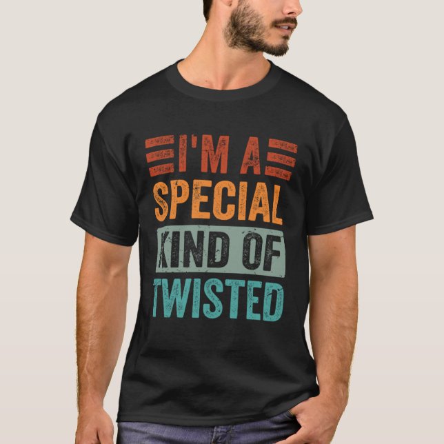 T-shirt Je suis une sorte spéciale de tordue (Devant)
