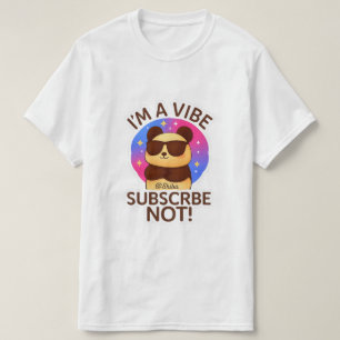 T-shirt je suis une vibe, abonne-toi pas !