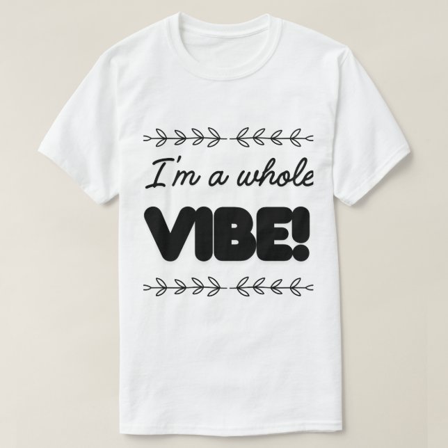 T-SHIRT JE SUIS UNE VIBE ENTIÈRE (Design devant)