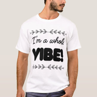 T-SHIRT JE SUIS UNE VIBE ENTIÈRE