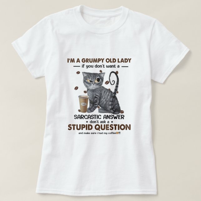 T-shirt Je Suis Une Vieille Dame Grumpy Si Vous Ne Voulez  (Design devant)