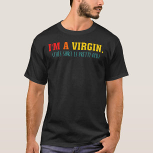 T-shirt Je suis une Vierge C'est un Vêtement Assez Vieux