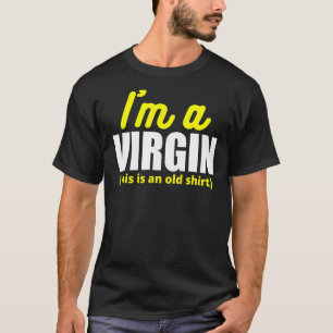 T-shirt Je suis une vierge C'est une vieille