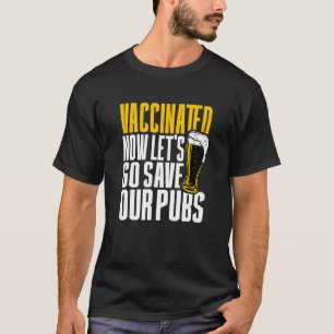 T-shirt Je Suis Vacciné Maintenant Allons Sauver Nos Pubs