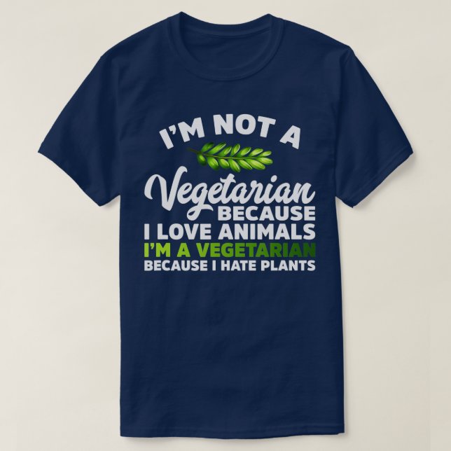 T-shirt Je suis Végétarien parce que je déteste les Plante (Design devant)