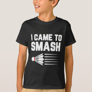 T-shirt Je Suis Venu À Smash Badminton Player Navette Spor