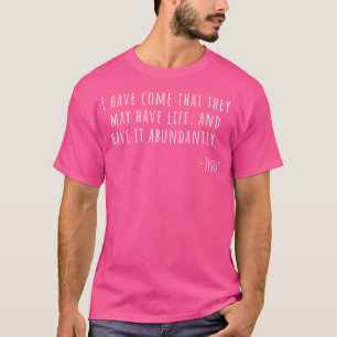 T-shirt Je Suis Venu Avoir La Vie Jésus Citer Christian Je