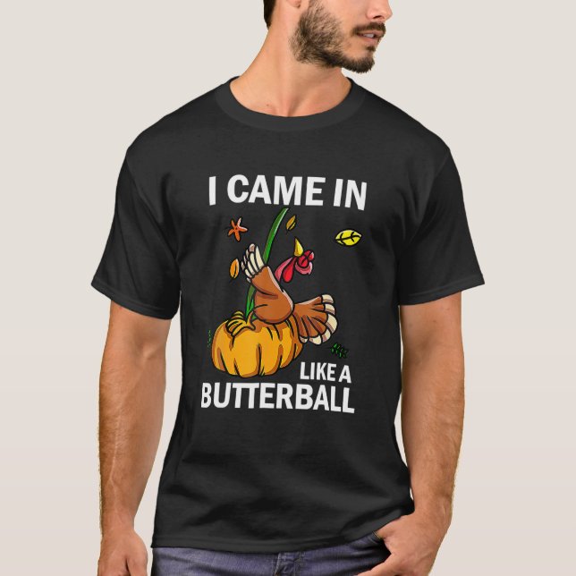 T-shirt Je Suis Venu Comme Un Beurre Thanksgiving Turquie (Devant)