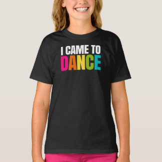 T-shirt Je Suis Venu Danser