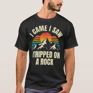 T-shirt Je suis venu, j'ai vu, j'ai trébuché sur un rocher