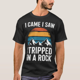 T-shirt Je suis venu, j'ai vu, j'ai trébuché sur une pierr