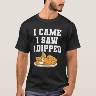 T-shirt Je suis venu, j'ai vu, j'ai trempé le Chicken Tend