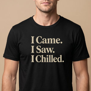 T-shirt Je suis venu. J'ai vu. Je me suis détendu.