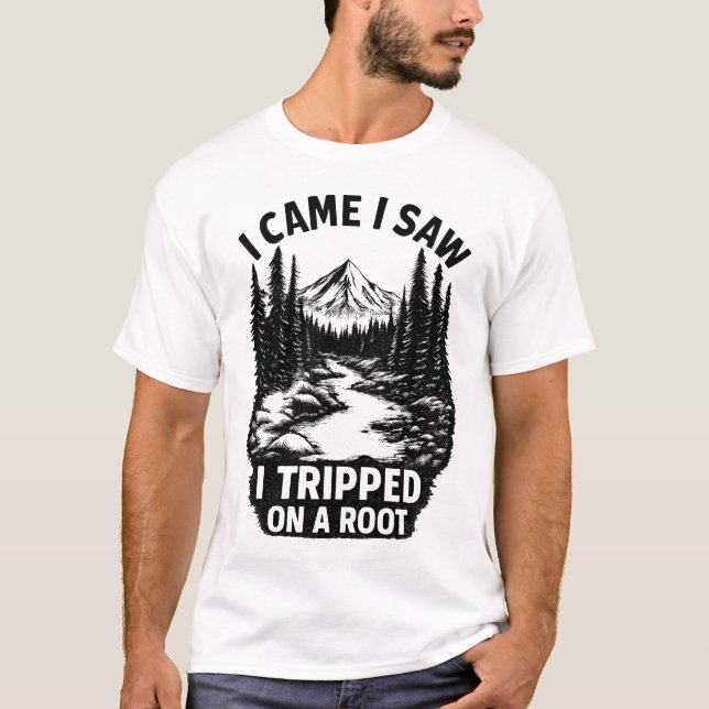 T-SHIRT JE SUIS VENU J'AI VU JE SUIS TRIPÉ SUR UNE RACINE (Devant)