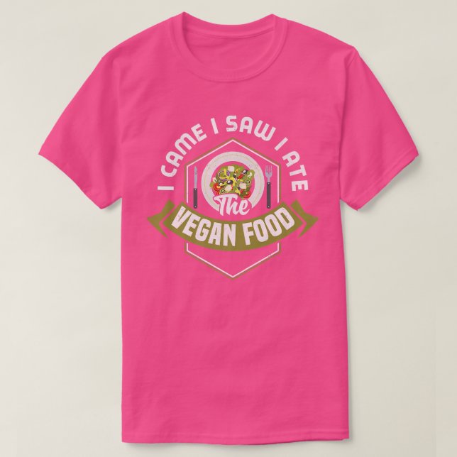 T-shirt Je Suis Venu J'Ai Vu Que J'Ai Mangé Vegan Food Vég (Design devant)
