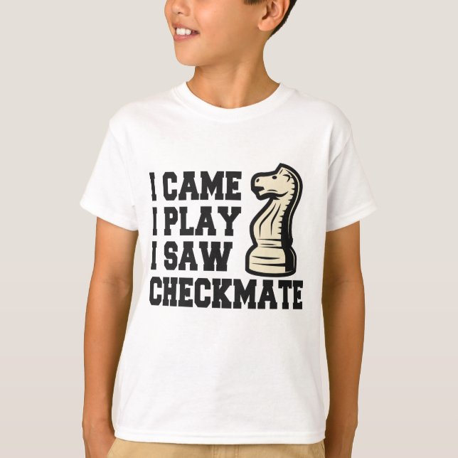 T-shirt Je Suis Venu Je Joue J'Ai Vu Checkmate Funny Chess (Devant)