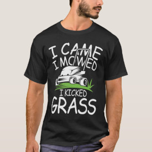 T-shirt Je Suis Venu Je Me Suis Dit J'Ai Coupé De L'Herbe