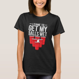 T-shirt Je Suis Venu Obtenir Mes Boules Humide Drôle Bière