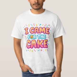 T-shirt Je suis venu pour le gâteau - Drôle Tee Party