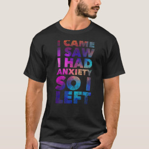 T-shirt Je Suis Venu Voir Que J'Avais De L'Anxiété, Alors
