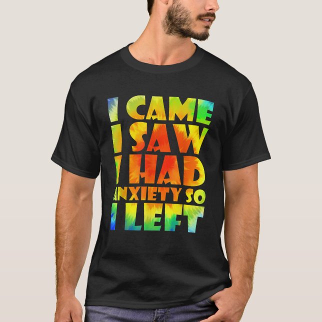 T-shirt Je Suis Venu Voir Que J'Avais De L'Anxiété Alors J (Devant)