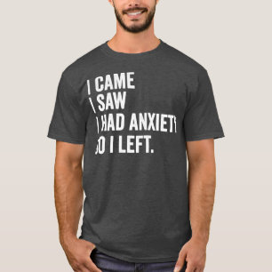 T-shirt Je Suis Venu Voir Que J'Avais De L'Anxiété Alors J