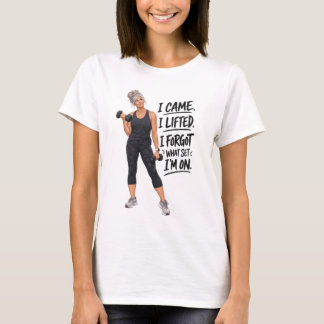 T-shirt Je suis venue, j'ai soulevé, j'ai oublié à quel se