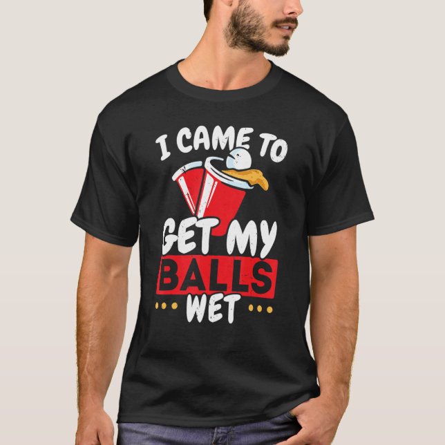 T-shirt Je Suis Venue Pour Obtenir Mes Boules Wet Alcoholi (Devant)
