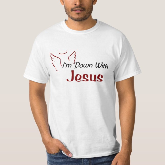 T-shirt Je suis vers le bas avec Jésus (Devant)