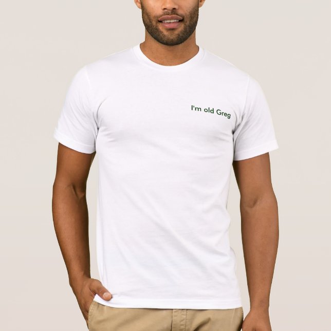T-shirt Je suis vieux Greg (Devant)