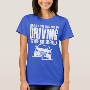 T-shirt Je suis vieux si tu n'aimes pas conduire grand-pèr