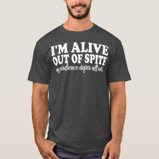 T-shirt Je suis vivant malgré ma résilience défie toute ét