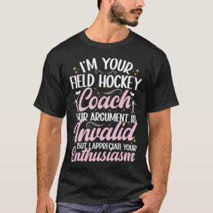 T-shirt Je suis votre entraîneur de hockey sur gazon Drôle