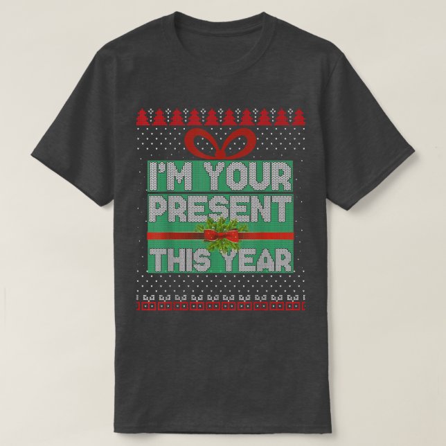 T-shirt Je Suis Votre Présent Cette Année Chandail Laide D (Design devant)