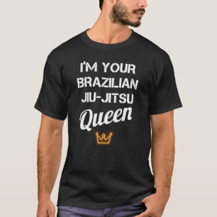 T-shirt Je suis votre reine brésilienne Jiu Jitsu